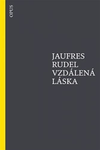 Vzdálená láska - Rudel Jaufres