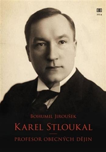 Karel Stloukal - Profesor obecných dějin - Jiroušek Bohumil