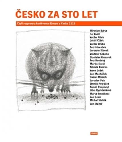 Česko za sto let - Čtyři rozpravy z konference Evropa a Česko 2113 - Bárta Miroslav