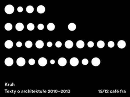 Texty o architektuře 2010–2013 - Malošíková Šárka, Steinba Marcela