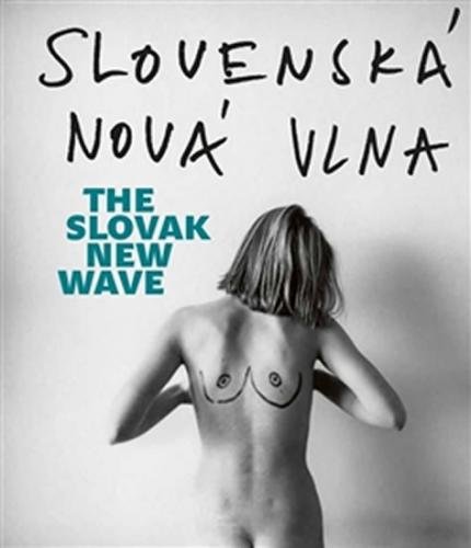 Slovenská nová vlna / The Slovak New Wave - 80. léta / The 80s (ČJ, AJ) - Fišerová Lucia L., Pospěch Tomáš