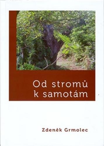 Od stromů k samotám - Grmolec Zdeněk