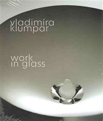 Vladimíra Klumpar - Work in Glass (ČJ, AJ) - Klumpar Vladimíra