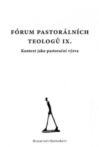 Fórum pastorálních teologů IX. - Kontext jako pastorační výzva - kolektiv autorů