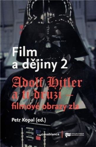 Film a dějiny 2 - Adolf Hitler a ti druzí - Kopal Petr