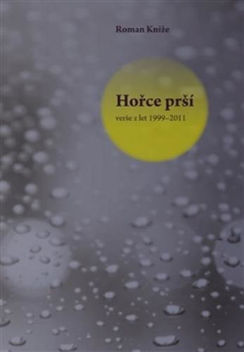 Hořce prší - verše z let 1999–2011 - Kníže Roman