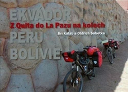 Z Quita do La Pazu na kolech - Ekvádor-Peru-Bolívie - Kaláb Jiří, Sobotka Oldřich,