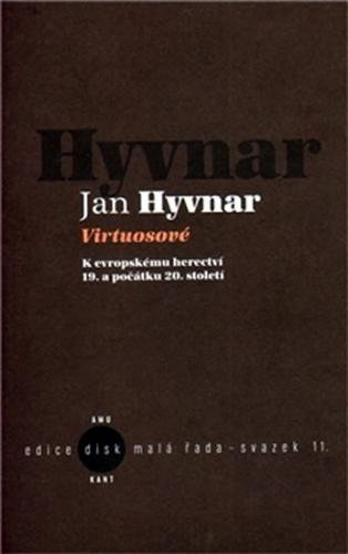 Virtuosové - K evropskému herectvií 19. a počátku 20. století - Hyvnar Jan