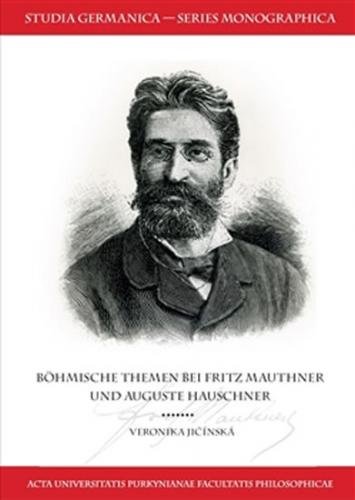 Böhmische Themen bei Fritz Mauthner und Auguste Hauschner - Jičínská Veronika