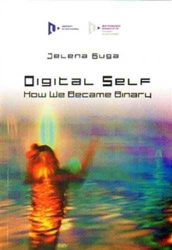 Digital Self: How We Became Binary - Guga Jelena