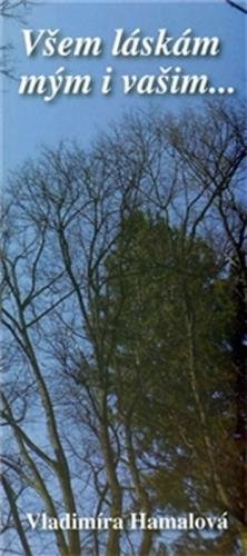 Všem láskám mým i vašim... - Hamalová Vladimíra