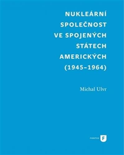 Nukleární společnost ve Spojených státech amerických (1945-1964) - Ulvr Michal