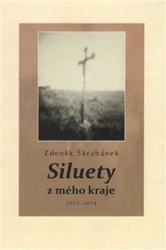 Siluety z mého kraje - Škrabánek Zdeněk