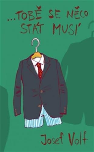 …tobě se něco stát musí - Volf Josef