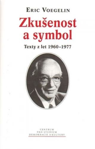 Zkušenost a symbol - Texty z let 1960–1977 - Voegelin Eric