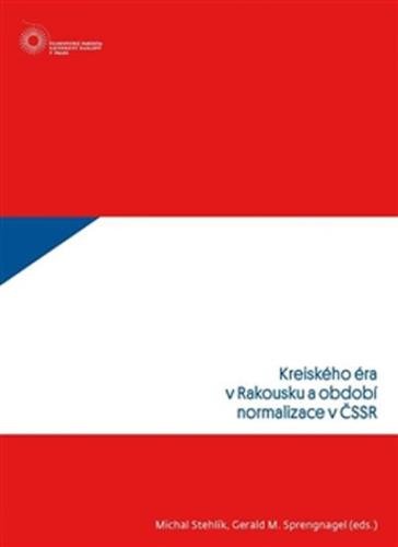Kreiského éra v Rakousku a období normalizace v ČSSR - Stehlík Michal, Sprengnagel Gerald M.
