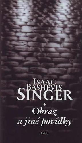 Obraz a jiné povídky - Singer Isaac Bashevis