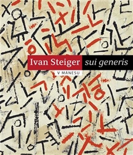 Ivan Steiger - sui generis v Mánesu - Steiger Ivan