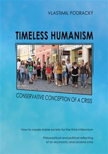 Timeless humanism - Conservative conception of a crisis - Podracký Vlastimil