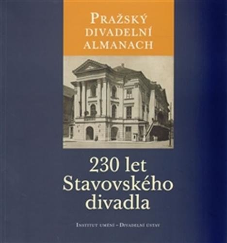 Pražský divadelní almanach - 230 let Stavovského divadla - Ludvová Jitka a kolektiv