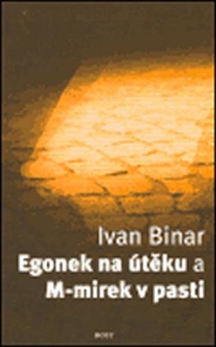 Egonek na útěku a M-mirek v pasti - Binar Ivan