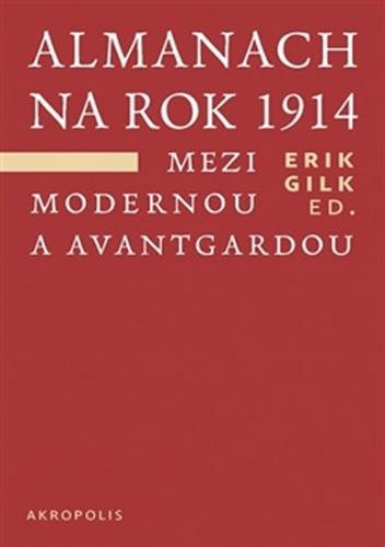 Almanach na rok 1914 - Mezi modernou a avantgardou - Gilk Erik
