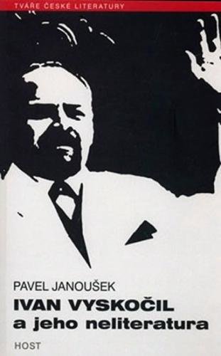 Ivan Vyskočil a jeho neliteratura - Janoušek Pavel