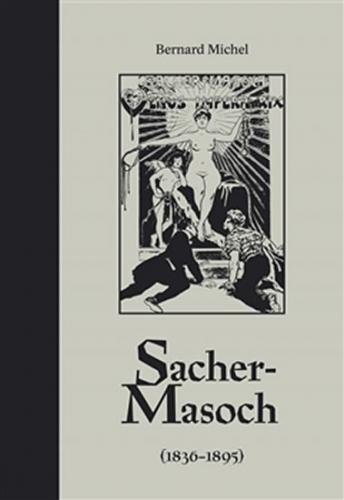 Sacher-Masoch (1836-1895) - Michel Bernard