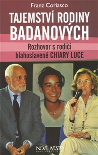 Tajemství rodiny Badanových - Rozhovor s rodiči blahoslavené Chiary Luce - Coriasco Franz