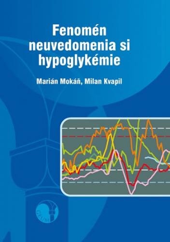 Fenomén neuvedomenia si hypoglykémie - Mokáň Marián, Kvapil Milan