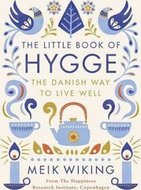 The Little Book of Hygge - The Danish Way to Live Well - Wiking Meik