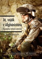 Já, voják z Afghánistánu - Stehlík Pavel