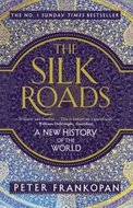 The Silk Roads: A New History of the World - Frankopan Peter