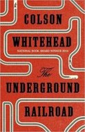 The Underground Railroad - Whitehead Colson