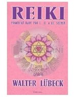 Reiki praktické rady pro I.,II. A III.stupeň - Lübeck Walter