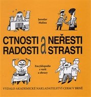 Ctnosti a neřesti, radosti a strasti - Encyklopedie s verši a obrazy - Malina Jaroslav