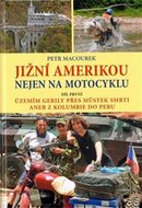 Jižní Amerikou nejen na motocyklu - Macourek Petr