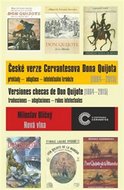 České verze Cervantesova Dona Quijota (1864 - 2015) překlady - adaptace - intelektuální krádeže - Uličný Miloslav