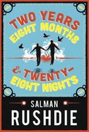 Two Years Eight Months and Twenty-Eight Nights - Rushdie Salman