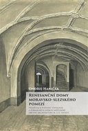 Renesanční domy moravsko-slezského pomezí - Haničák Ondřej