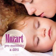 Mozart pro maminky a děti - CD - Různí interpreti