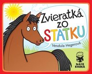Zvieratká zo statku - Hegerová Vendula