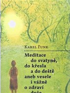 Meditace do svatyně, do křesla a do deště... - Funk Karel