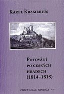 Putování po českých hradech (1814-1818) - Kramerius Karel