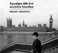Londýn 60. let / Sixties London (ČJ, AJ) - Novotný Miloň
