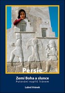 Irán/Persie - Zemí Boha a slunce / Putování napříč Íránem - Vránek Luboš