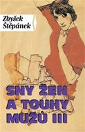 Sny žen a touhy mužů 3 - Štěpánek Zbyšek
