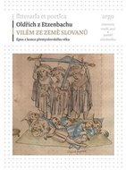 Vilém ze země Slovanů - Epos z konce přemyslovského věku - Oldřich z Etzenbachu