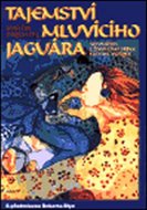Tajemství mluvícího jaguára - Prechtel Martín