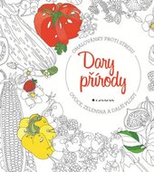 Dary přírody ovoce, zelenina a další plody - Omalovánky proti stresu - Weiner Jessie Kanelos